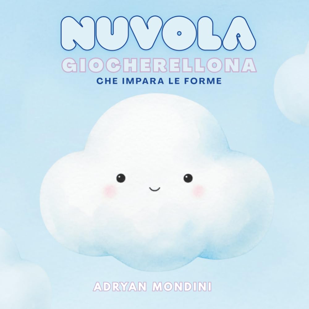 La nuvola giocherellona che impara le forme: libro illustrato - primo apprendimento